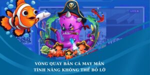 Vòng quay bắn cá may mắn